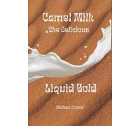 Melissa Connor Camel Milk the Delicious Liquid Gold (Tascabile)
