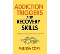 Melissa Cory Addiction Triggers and Recovery Skills (Tascabile)