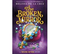 Melissa de la Cruz Never After: The Broken Mirror (Copertina rigida)