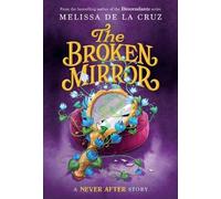 Melissa de la Cruz Never After: The Broken Mirror (Tascabile)