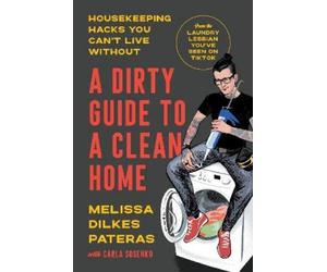 Melissa Dilkes Pateras A Dirty Guide to a Clean Home (Copertina rigida)