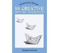 Melissa Donovan 101 Creative Writing Exercises (Tascabile) Adventures in Writing