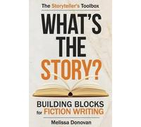 Melissa Donovan What's the Story? Building Blocks for Fiction Writin (Tascabile)