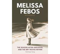 Melissa Febos Biography: The Season After Girlhood, And The Dry Truths Within