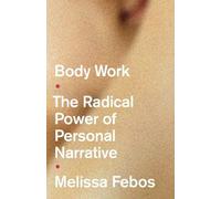 Melissa Febos Body Work (Tascabile)