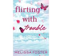 Melissa Foster Flirting with Trouble (Tascabile)