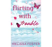 Melissa Foster Flirting with Trouble: Wells Silver (Special Edition) (Tascabile)
