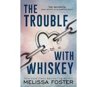 Melissa Foster The Trouble with Whiskey (Tascabile)