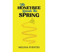 Melissa Fuentes The Honeybee Rivals the Spring (Copertina rigida)