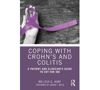 Melissa G. Hunt Coping with Crohn’s and Colitis (Tascabile)