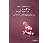 Melissa Goldber Ist mein Kind traumatisiert?: Was Eltern wissen soll (Tascabile)