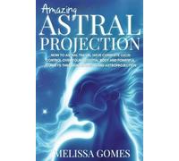 Melissa Gomes Amazing Astral Projection (Tascabile)