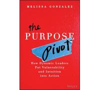 Melissa Gonzale The Purpose Pivot: How Dynamic Leaders Put Vu (Copertina rigida)