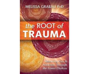 Melissa Grabau Grabau Melissa The Root of Trauma (Tascabile)