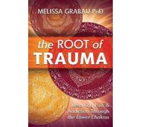 Melissa Grabau The Root of Trauma (Tascabile)