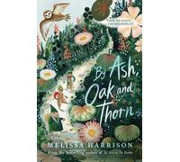 Melissa Harrison By Ash, Oak and Thorn (Tascabile)