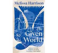 Melissa Harrison The Given World (Copertina rigida)