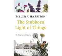 Melissa Harrison The Stubborn Light of Things (Copertina rigida)