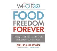 Melissa Hartwig Food Freedom Forever (Tascabile)