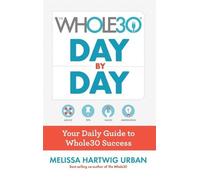 Melissa Hartwig The Whole30 Day By Day: Your Daily Guide to W (Copertina rigida)