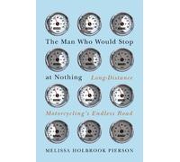 Melissa Holbrook Pierson The Man Who Would Stop at Nothing (Copertina rigida)