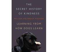 Melissa Holbrook Pierson The Secret History of Kindness (Copertina rigida)