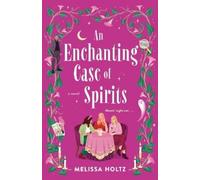 Melissa Holtz An Enchanting Case of Spirits (Tascabile)