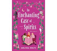 Melissa Holtz An Enchanting Case of Spirits (Tascabile)