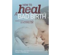 Melissa J Bruijn Debby A Gould How to Heal a Bad Birth (Tascabile)