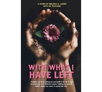 Melissa James Tuscano With What I Have Left (Tascabile)