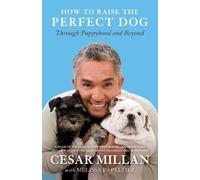 Melissa Jo Peltier Cesar Millan How to Raise the Perfect Dog (Tascabile)