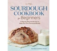 Melissa Johnson Eric Rusch Sourdough Cookbook for Beginners (Tascabile)