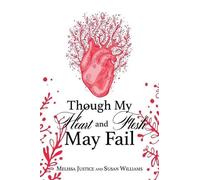 Melissa Justice Susan Williams Though My Heart and Flesh May Fail (Tascabile)