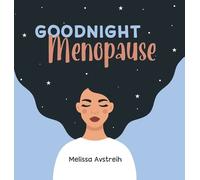 Melissa K Avstreih Goodnight Menopause (Copertina rigida)