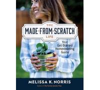 Melissa K. Norris The Made-from-Scratch Life (Copertina rigida)