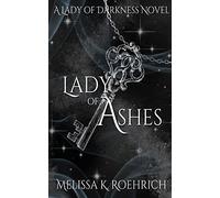 Melissa K Roehrich Lady of Ashes (Copertina rigida)