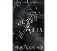 Melissa K Roehrich Lady of Ashes (Tascabile) Lady of Darkness