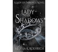 Melissa K Roehrich Lady of Shadows (Copertina rigida)