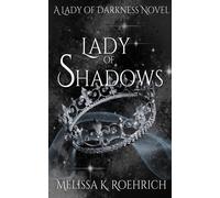Melissa K Roehrich Lady of Shadows (Tascabile) Lady of Darkness