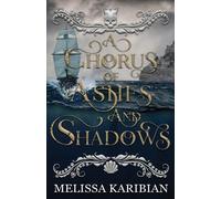 Melissa Karibian A Chorus of Ashes and Shadows (Tascabile)