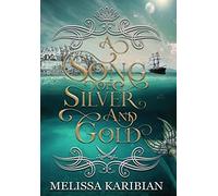 Melissa Karibian A Song of Silver and Gold (Copertina rigida)