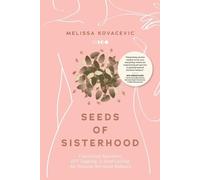 Melissa Kovacevic Seeds of Sisterhood (Tascabile)
