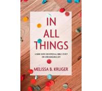Melissa Kruger In All Things: A Nine-Week Devotional Bible Study on (Tascabile)