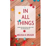 Melissa Kruger In All Things: A Nine-Week Devotional Bible Study on (Tascabile)