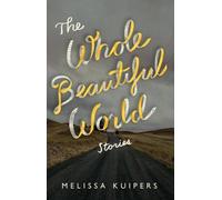 Melissa Kuipers The Whole Beautiful World (Tascabile)