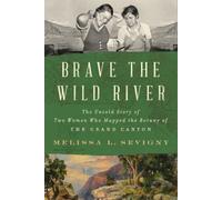 Melissa L. Sevigny Brave the Wild River (Copertina rigida)