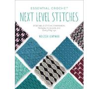Melissa Leapman Essential Crochet Next-Level Stitches (Tascabile) Pocket Guides