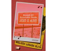 Melissa Lozada-Oli Beyond All Reasonable Doubt, Jesus Is Aliv (Copertina rigida)