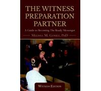 Melissa M Gomez The Witness Preparation Partner (Tascabile)