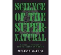 Science of the Supernatural: Critical Thinking for the Mind and Brain